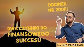 Dwa czynniki niezbędne do finansowego (i nie tylko) sukcesu - Nic za darmo #200