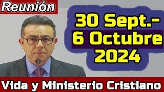 VIDA Y MINISTERIO CRISTIANO ESTA SEMANA (30 Septiembre-6 de Octubre 2024) REUNION PREPARADA