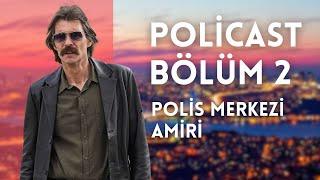 POLİCAST B2 - Polis Merkezi Amiri