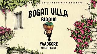 Yaadcore - When it Rains ( Bogan Villa Riddim )