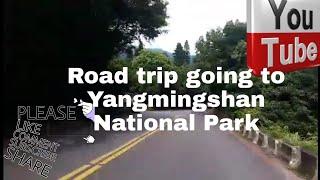 Road trip going to Yangmingshan National Park