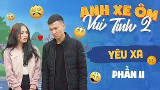 ANH CHÀNG XE ÔM VUI TÍNH 2 | PHẦN 11 - YÊU XA | Phim Hài Mới Nhất GÃY TV