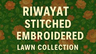 RIWAYAT — Stitched Embroidered Lawn Collection Is Here