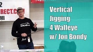 Vertical Jigging Walleye with Jon Bondy