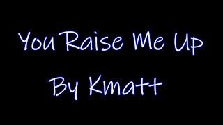 You Raise Me Up Parody