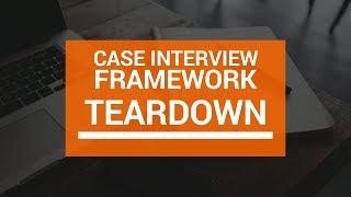 Framework Teardown: How To Improve Your Case Interview Frameworks