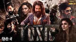 Toxic Full Movie In Hindi Dubbed | Rocking Star Yash | Geethu Mohandas |Kiara Advani| Facts & Review