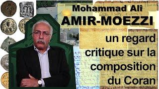 Mohammad Ali AMIR-MOEZZI : un regard critique sur la composition du Coran