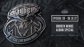 Masters of Hardcore Mayhem - Broken Minds Album Special | Episode #039