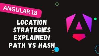 116.  Angular 18 Routing: Path vs Hash - Which Location Strategy Fits Best?  #WebDevelopment