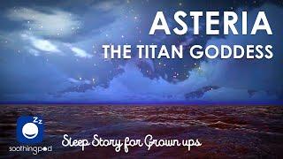 Bedtime Sleep Stories |  Asteria The Titan Goddess of Shooting Stars | Trigger Warning