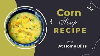 Easy Corn Soup Recipe | Creamy & Delicious Comfort Food