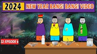 Aagam Baa || S2: Episode 6: 2024 New Year Bang! Bang! Video || Happy New Year!