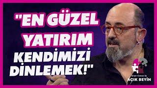 "En Güzel Yatırım Kendimizi Dinlemek!" | Sinan Canan ile Açık Beyin | BBO Yapım