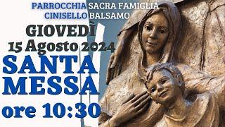 Santa Messa giovedì 15 Agosto 2024 ore 10:30 - Assunzione della Beata Vergine Maria