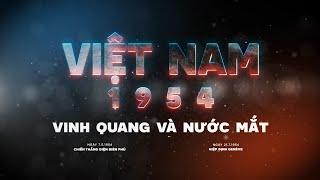 Việt Nam 1954 - Vinh quang và nước mắt | Media21