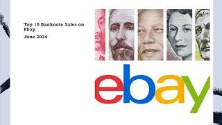 Top 10 Banknote Sales on Ebay - June 2024