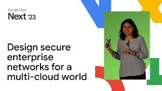 Design secure enterprise networks for a multi-cloud world