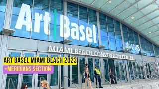 MIAMI ART WEEK! ART BASEL MIAMI BEACH 2023 + MERIDIAN SECTION