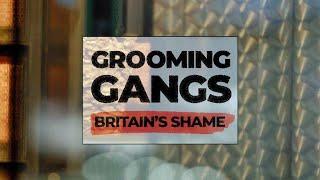 Grooming Gangs: Britain's Shame