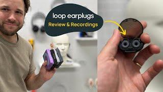 Loop Earplug Review, Comparison & Sound Recordings