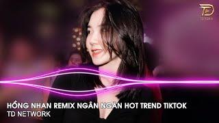 Hồng Nhan Remix Ngân Ngân (TD Network) ~ Và Dòng Thư Tay Em Gửi Anh Ngày Nào Remix Hót Trend Tiktok