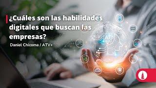 ¿Cuáles son las habilidades digitales que buscan las empresas?