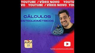 AULA 22 (Parte 1) - Cálculos Estequiométricos - Química do Zero!