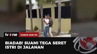 VIRAL! Video Suami Seret Istri karena Dilarang Bekerja | Kabar Hari Ini tvOne