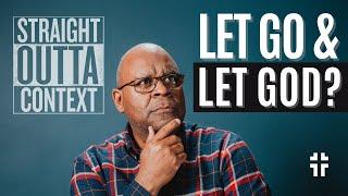 Let Go & Let God? (Psalm 46:10) | Straight Outta Context | Darrell Harrison