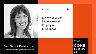 Me, we, & world dimensions of employee experience with Nell Derick Debevoise