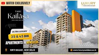 New Launch | Tarc Kailasa | Kirti Nagar, New Delhi | 3.5 & 4.5 BHK  Ultra Luxury Apartments.