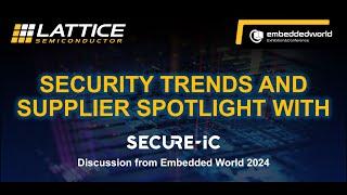 Security Trends and Supplier Spotlight with Secure-IC – Discussion from Embedded World 2024