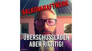 BALKONKRAFTWERK  ÜBERSCHUSSLADEN - ABER RICHTIG! [Fellpower/Solar]