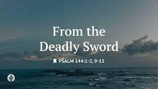From the Deadly Sword | Audio Reading | Our Daily Bread Devotional | May 26, 2025