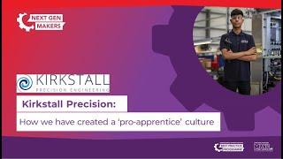 Kirkstall Precision Engineering – how we created a ‘pro  apprenticeship’ culture