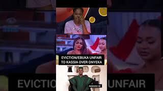 BBNIJA S9: Unfair EVICTION/ EBUKA speaking to KASSIA harshly because of ONYEKA.....TRUE/FALSE