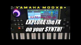 Explore the FX on your SYNTH! Yamaha MODX6+ Synthesizer Sampler Rik Marston