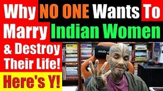 Why No One Wants To Marry In India, Especially With Indian Women. Here's Why - Video 8053