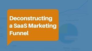 Deconstructing How a SaaS Marketing Funnel Works