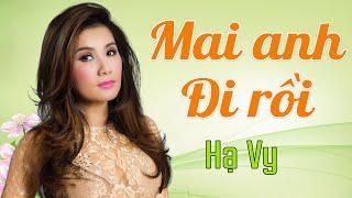 Mai Anh Đi Rồi  - Hạ Vy | Official MV | Mai anh đi rồi còn ai vuốt tóc những khi em hờn dỗi