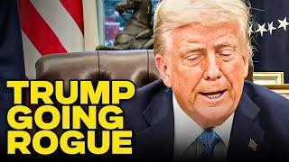 Trump Is GOING ROGUE
