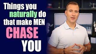 Things You Naturally Do That Make Men CHASE YOU | Dating Advice for Women by Mat Boggs