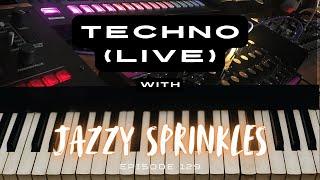 Techno (live) with jazzy sprinkles - Episode 129