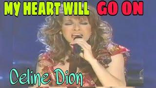 MY HEART WILL GO ON  ( by Celine Dion )