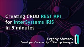 Creating CRUD REST API for InterSystems IRIS in 5 minutes