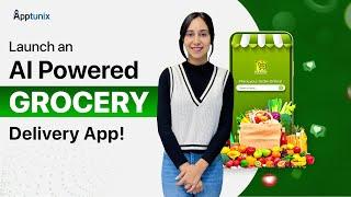 Launch an AI Powered Grocery Delivery App | Grocery Delivery App Development | Launch a Grocery App