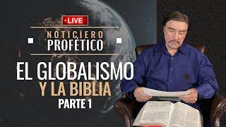 El Globalismo y la Biblia - Parte 1 | Noticiero Profético en Vivo | Dr. Armando Alducin