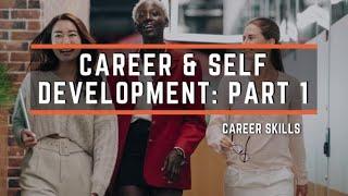 Self & Career Development: Part 1