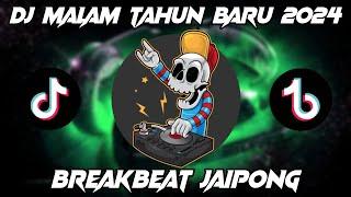 DJ MALAM TAHUN BARU 2024 BREAKBEAT JAIPONG